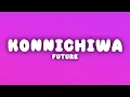 Future - Konnichiwa (Lyrics)