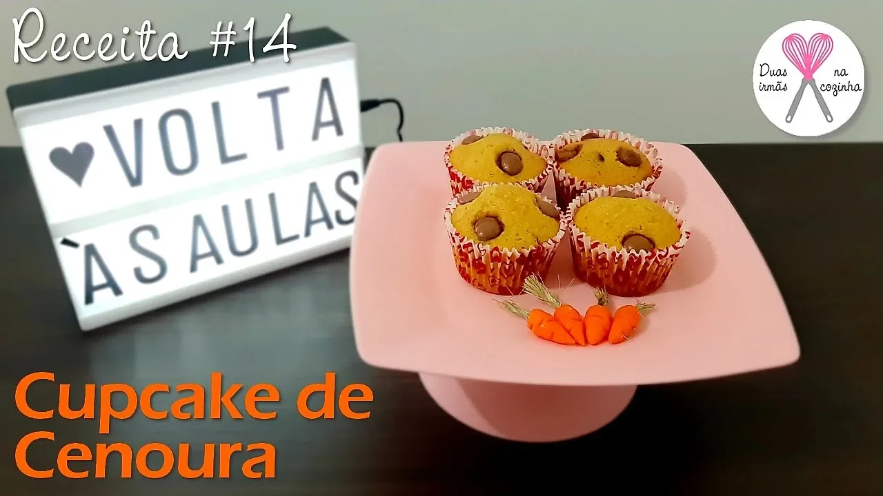 RECEITA #14 CUPCAKE DE CENOURA DUAS IRMÃS NA COZINHA VOLTA ÀS AULAS LANCHE ESCOLAR