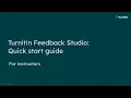 Turnitin Feedback Studio Quick Start Guide for Instructors
