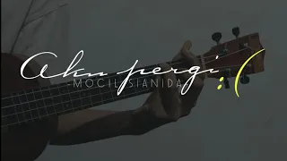 Lirik Lagu Mocil Sianida - Aku Pergi