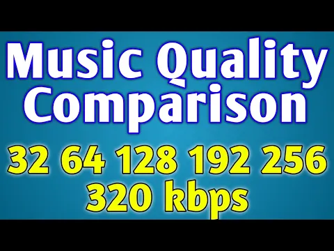 Download MP3 32 vs 64 vs 128 vs 192 vs 256 vs 320 kbps| Music Quality Difference | Audio Bitrate