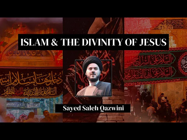 ⁣3 - Islam & The Divinity of Jesus - Sayed Saleh Qazwini - Muharram 2024/1446