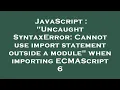 JavaScript Uncaught SyntaxError Cannot use import statement outside a module when importing ECM