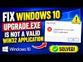 Fix Windows 10 Upgrade exe Is Not a Valid Win32 Application Windows 10 Upgrade Error