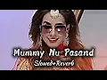 Download Lagu Mummy Nu Pasand : Sunanda Sharma [Slowed+Reverb] Jaani Song 🎶🎤🎵