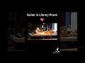 Download Lagu GUITAR IN LIBRARY PRANK❤️