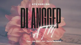 di anggep atm ayu karlina lirik new single tarling 2026