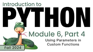 Python Fall 2024 Module 6-4 Using Parameters in Custom Functions