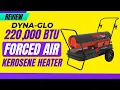 Dyna-Glo Delux Forced Air Kerosene Heater Review