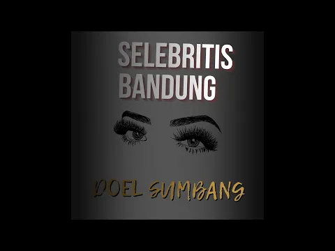 Download MP3 SELEBRITIS BANDUNG - DOEL SUMBANG (OFFICIAL AUDIO)
