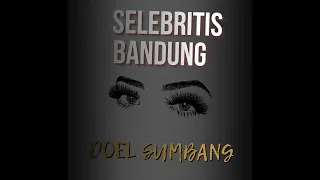 selebritis bandung doel sumbang official audio 