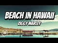 Ziggy Marley - Beach in Hawaii (Official Lyrics Video) | Island Vibes