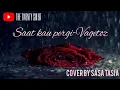 Download Lagu Saat kau pergi-Vagetoz (cover by Sasa Tasia) lirik