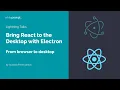 Lightning Talk Bring React to the Desktop with Electron