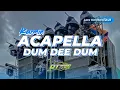 Download Lagu DJ KARMIN-ACAPELLA X DUM DEE DUM//By OTNAIRA Remix