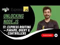 Express Routing Params Query Controllers Unlocking NodeJS
