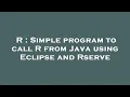 R Simple program to call R from Java using Eclipse and Rserve