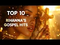 Download Lagu Rihanna's TOP 10 Gospel Songs That Will Give You CHILLS!