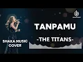 TANPAMU - THE TITANS COVER BY SHAKA MUSIC
