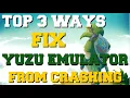 TOP 3 WAYS TO FIX YUZU EMULATOR FROM CRASHING HOW TO STOP YUZU EMULATOR FROM CRASHING