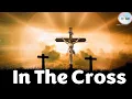 Lagu In The Cross Hymn with Lyrics