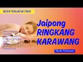 JAIPONG RINGKANG KARAWANG-Musik Rileksasi untuk Pengantar Tidur
