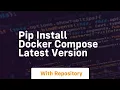 pip install docker compose latest version