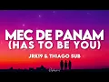 Jrk19 ft Thiago Sub - Mec de panam (has to be you) [remix paroles tiktok]