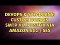 DevOps SysAdmins Custom domain SMTP via Postfix via Amazon EC2 SES