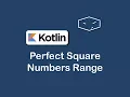 perfect square numbers range in kotlin