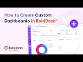 How to Create Custom Dashboards in BoldDesk