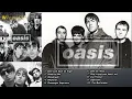 Lagu Best Song of Oasis - Full Album Oasis Greatest Hits - Best Collection Oasis