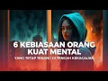 Download Lagu 6 Kebiasaan Orang Kuat Mental Yang Tetap Tenang Di Tengah Kekacauan