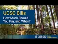 UCSC Bills - How Much Should You Pay and When