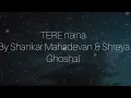 Download Lagu Shankar Mahadevan and shreya Ghoshal- Tere Naina(lyrics video)