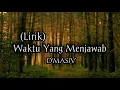Lagu D'MASIV - Waktu Yang Menjawab || (Lirik)