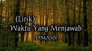 Download D'MASIV - Waktu Yang Menjawab || (Lirik) MP3