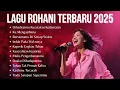 Download Lagu Kumpulan Lagu Rohani Kristen Terbaru 2025 | Dihadiratmu Kurasakan Damai | Pujian Penyembahan Terbaik