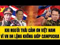 Lagu 🔴Hunsen Nổi Giận Khi Người Thái Cảm Ơn Việt Nam, Vì VN Đứng Nhìn Không Giúp Campuchia.