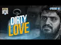Download Lagu Dirty Love || The Reflecting Hour || Ep 10