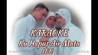 Download KARAOKE : KU HAPUS AIR MATA IBU : Arye Samudra || Karoke Version || MP3