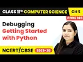 Debugging - Getting Started with Python Class 11 Computer Science Chapter 5 CBSE 2025-26