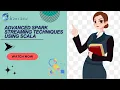 Advanced Spark Streaming Techniques Using Scala iCert Global