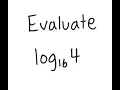 Logarithms Evaluate log - 16 4