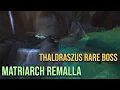 Matriarch Remalla - Dreamsurge Thaldraszus Rare Bosses