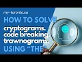 Solving Cryptograms using the word THE YOU and repeating THs EXPLORE TORONTO