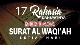 Download 17 MANFAAT \u0026 KEUTAMAAN MEMBACA SURAT AL WAQI'AH SETIAP HARI MP3