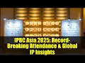 IPBC Asia 2025: Record-Breaking Attendance \u0026 Global IP Insights