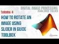 Tutorial 4 How To Rotate An Image Using Slider in MATLAB Image Processing MATLAB Tutorials