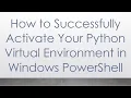 How to Successfully Activate Your Python Virtual Environment in Windows PowerShell